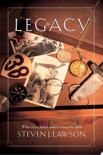 The Legacy: Ten Core Values Every Father Must Leave His Child