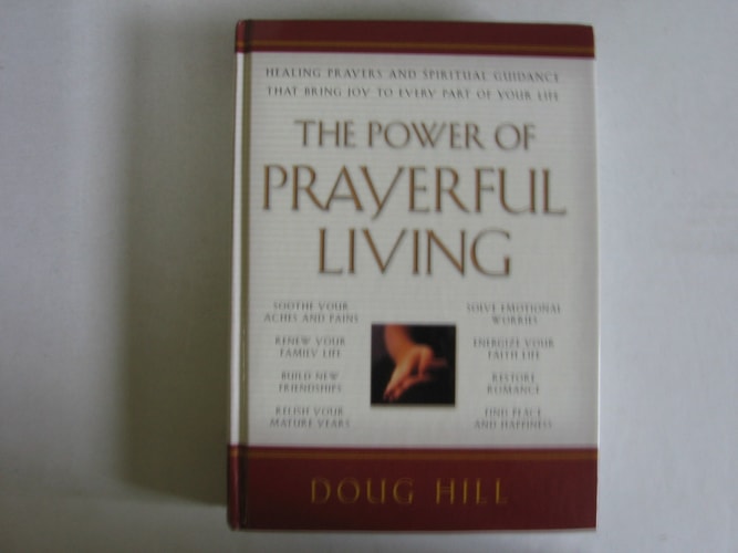 The Power of Prayerful Living: Healing Prayers and Spiritual Guidance That Bring Joy to Every Part of Your Life