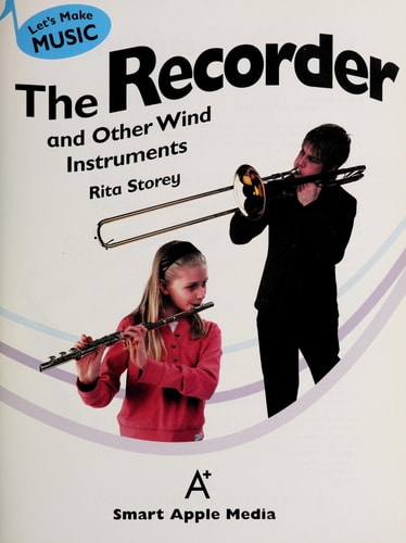 The Recorder and Other Wind Instruments (Let's Make Music)