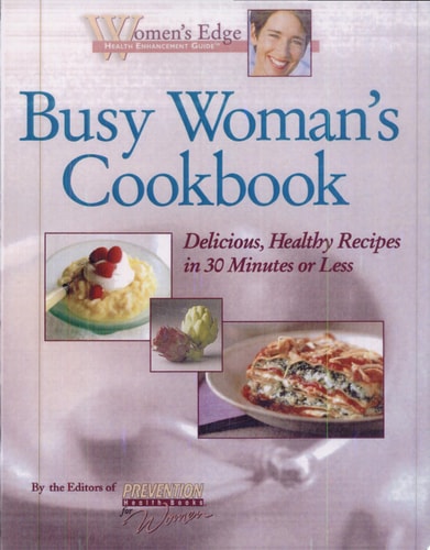 Busy Woman's Cookbook: Delicious, Healthy Recipes in 30 Minutes or Less (Women's Edge Health Enhancement Guides)