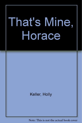 That's Mine, Horace