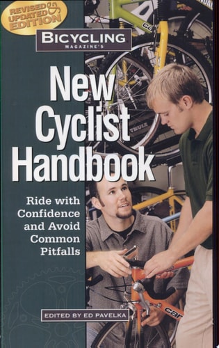 Bicycling Magazine's New Cyclist Handbook: Ride with Confidence and Avoid Common Pitfalls