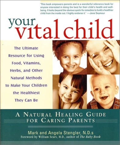 Your Vital Child: A Natural Healing Guide for Caring Parents