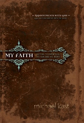 My Faith: Getting to Know God, His Son, and His Word (Appointments with God)
