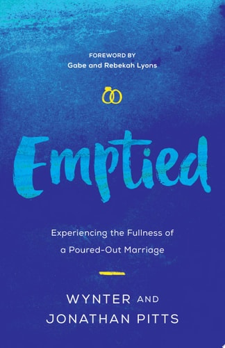 Emptied: Experiencing the Fullness of a Poured-Out Marriage