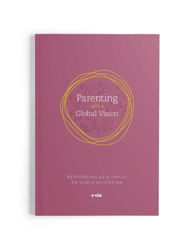Parenting with a Global Vision: Responding as a Family to God's Invitation