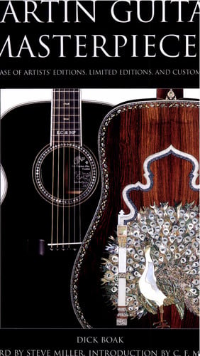Martin Guitar Masterpieces A Showcase of Artists' Editions, Limited Editions, and Custom Guitars