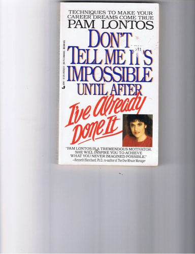 Dont Tell Me It's Impossible Until After I've Already Done It