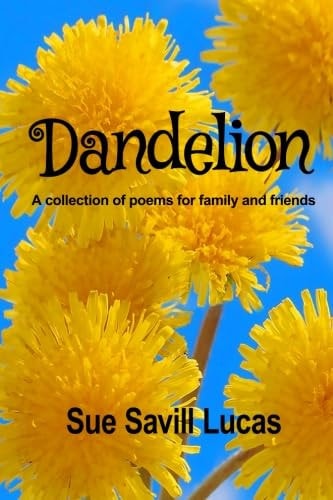Dandelion: A Collection of Poems for Friends and Family