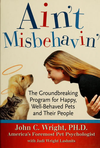 Ain't Misbehavin': The Groundbreaking Program for Happy, Well-Behaved Pets and Their People