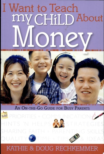 I Want to Teach My Child About Money: An On-The-Go Guide for Busy Parents