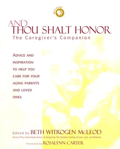 And Thou Shalt Honor: The Caregiver's Companion