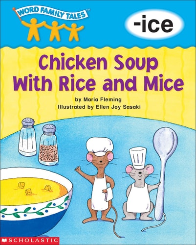 Word Family Tales (-ice: Chicken Soup With Rice And Mice)