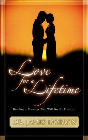 Love for a Lifetime : Building a Marriage That Will Go the Distance