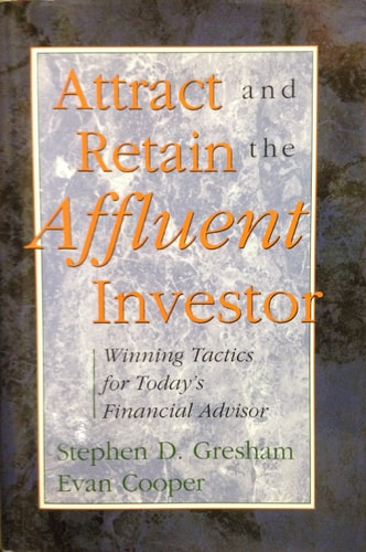 Attract and Retain the Affluent Investor: Winning Tactics for Today's Financial Advisor