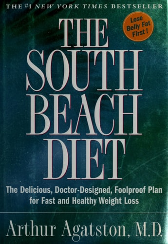 The South Beach Diet The Delicious, Doctor-Designed, Foolproof Plan for Fast and Healthy Weight Loss