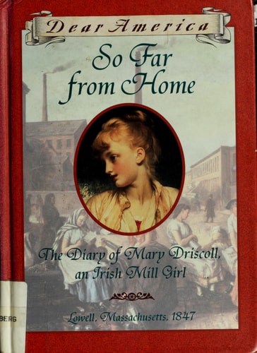 So Far from Home The Diary of Mary Driscoll, an Irish Mill Girl