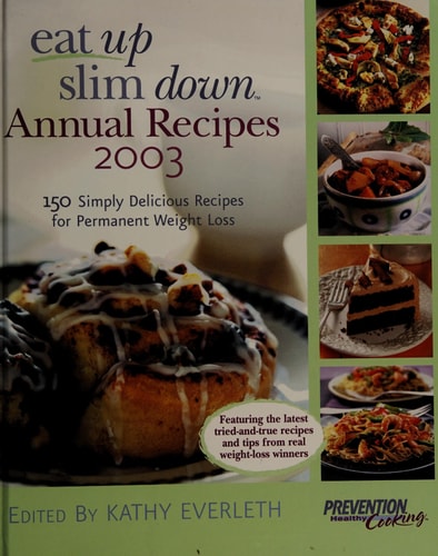 Eat Up Slim Down Annual Recipes 2003 : 150 Simply Delicious Recipes for Permanen