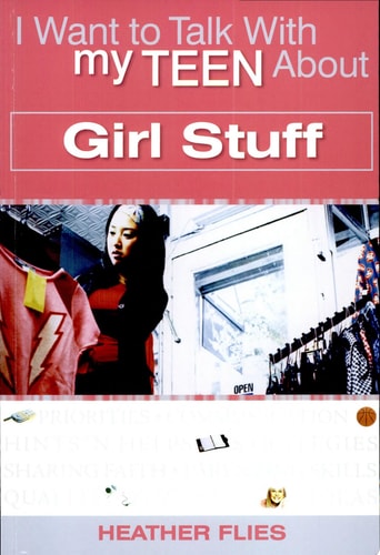 I Want to Talk with My Teen About Girl Stuff
