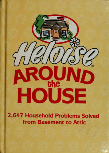 Heloise to the Rescue: 1,245 Household Problems Solved from Basement to Attic