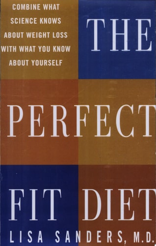The Perfect Fit Diet: Combine What Science Knows About Weight Loss with What You Know About Yourself