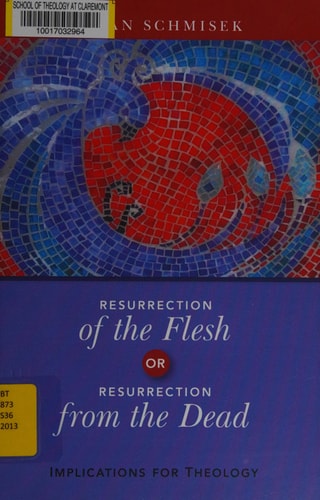 Resurrection of the Flesh or Resurrection from the Dead: Implications for Theology