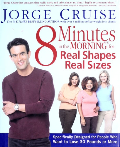 8 Minutes in the Morning for Real Shapes, Real Sizes: Specifically Designed for People Who Want to Lose 30 Pounds or More