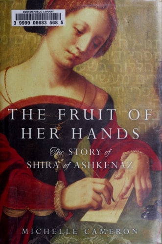 The Fruit of Her Hands: The Story of Shira of Ashkenaz