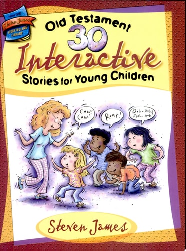 30 Old Testament Interactive Stories for Young Children (Steven James Storytelling Library)