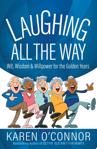 Laughing All the Way: Wit, Wisdom, and Willpower for the Golden Years