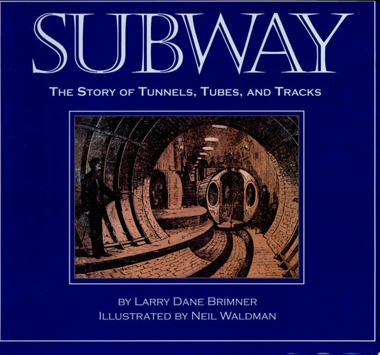 Subway: The Story of Tunnels, Tubes, and Tracks