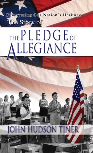 The Story of the Pledge of Allegiance (Discovering Our Nation's Heritage)