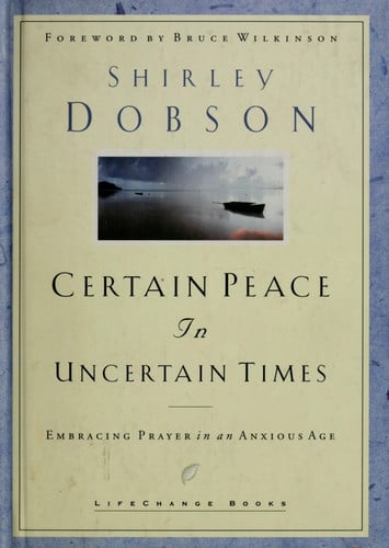 Certain Peace in Uncertain Times: Embracing Prayer in an Anxious Age