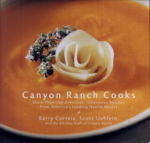 Canyon Ranch Cooks: More Than 200 Delicious, Innovative Recipes from America's Leading Health Resort
