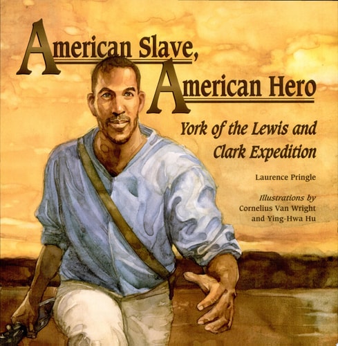 American Slave, American Hero: York of the Lewis and Clark Expedition