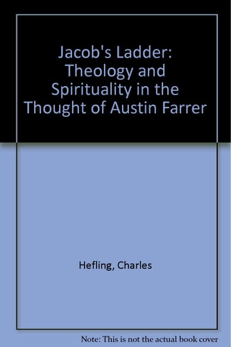 Jacob's Ladder: Theology and Spirituality in the Thought of Austin Farrer