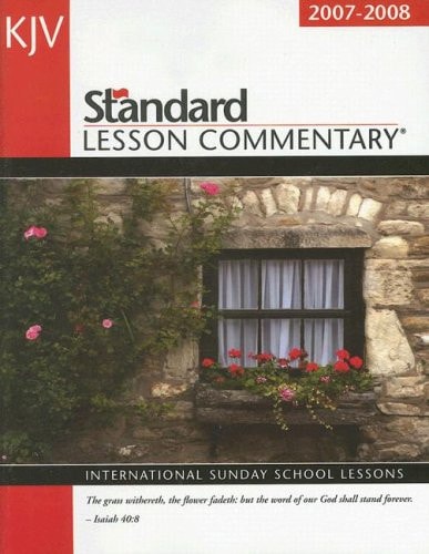 King James Version Standard Lesson Commentary 2007-2008: International Sunday School Lessons