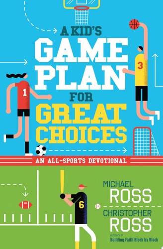 A Kid's Game Plan for Great Choices: An All-Sports Devotional
