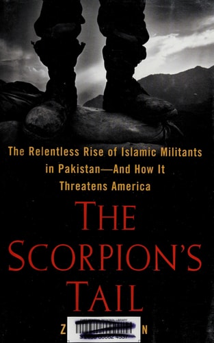 The Scorpion's Tail: The Relentless Rise of Islamic Militants in Pakistan-And How It Threatens America