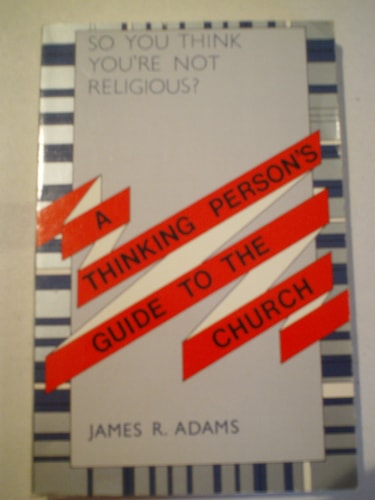 So You Think You're Not Religious?: A Thinking Person's Guide to the Church
