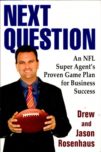 Next Question: An NFL Super Agent's Proven Game Plan for Business Success