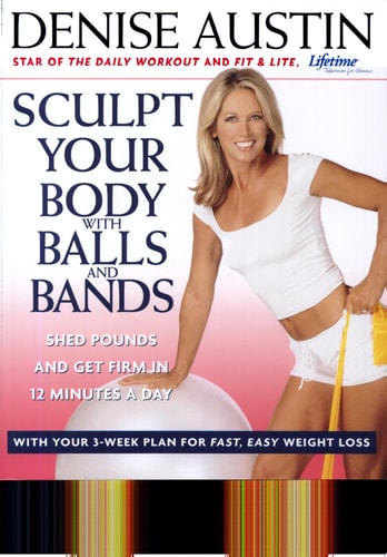 Sculpt Your Body with Balls and Bands: Shed Pounds and Get Firm in 12 Minutes a Day (With Your 3-Week Plan for Fast, Easy Weight Loss)