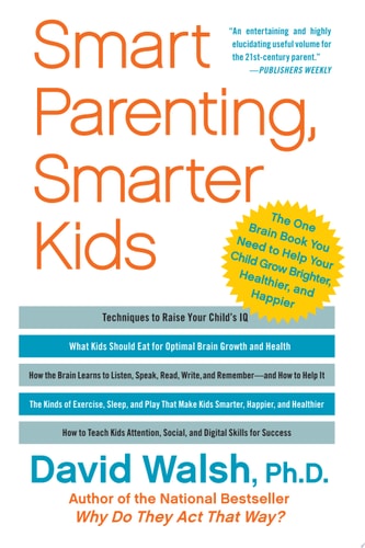 Smart Parenting, Smarter Kids: The One Brain Book You Need to Help Your Child Grow Brighter, Healthier, and Happier