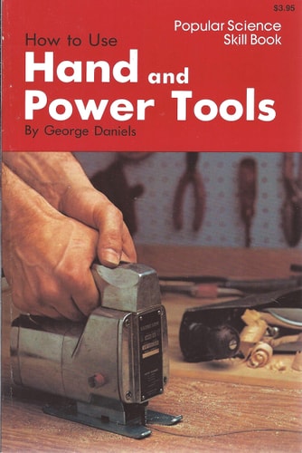 How to Use Hand and Power Tools (Popular Science skill book)