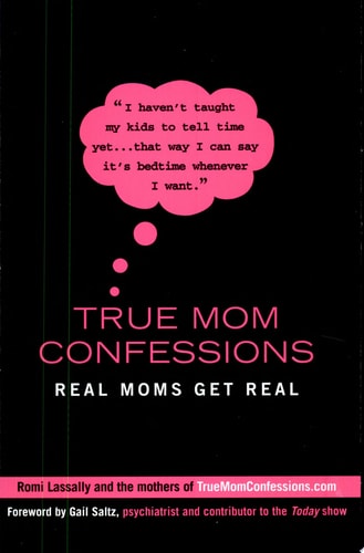 True Mom Confessions: Real Moms Get Real