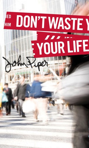 Don't Waste Your Life (Group Study Edition)