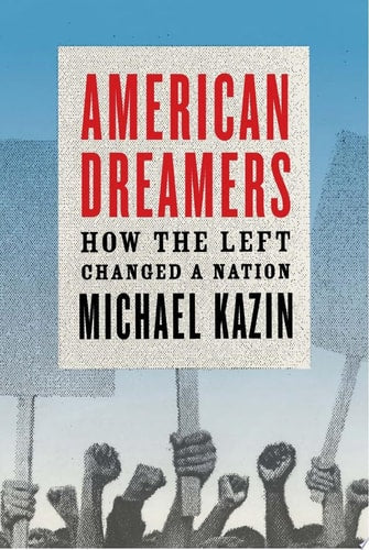 American Dreamers: How the Left Changed a Nation