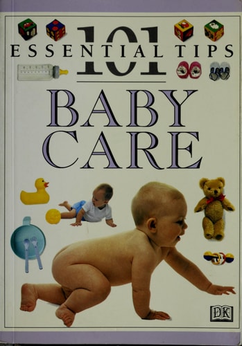 101 Essential Tips: Baby Care