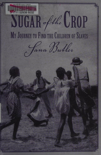 Sugar of the Crop: My Journey to Find the Children of Slaves