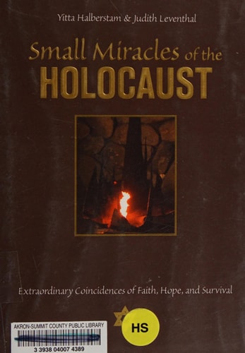 Small Miracles of the Holocaust: Extraordinary Coincidences of Faith, Hope, and Survival